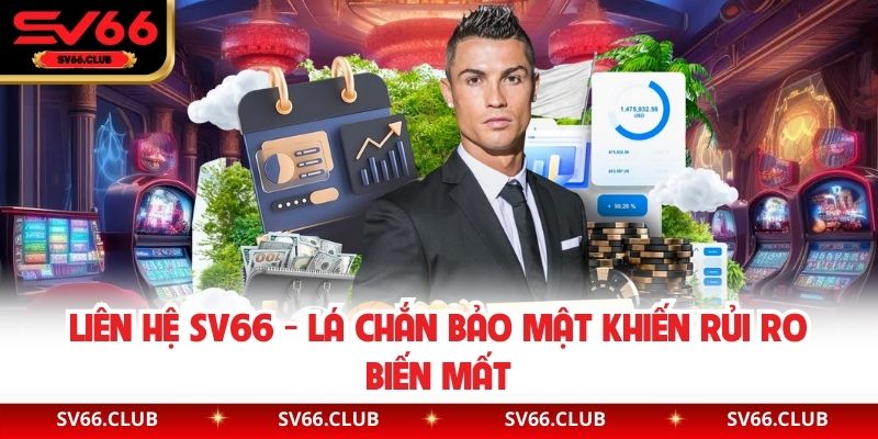 Liên Hệ SV66 - Lá Chắn Bảo Mật Khiến Rủi Ro Biến Mất